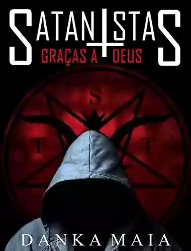 Livro PDF: Satanistas Graças A Deus