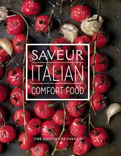 Livro PDF: Saveur: Italian Comfort Food (English Edition)
