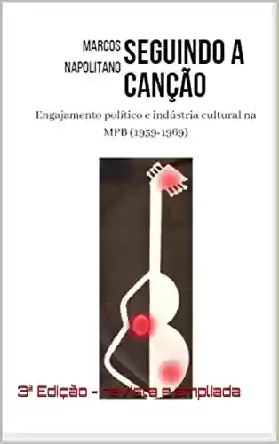 Livro PDF: Seguindo a Canção: Engajamento político e indústria cultural na MPB (1959-1969)