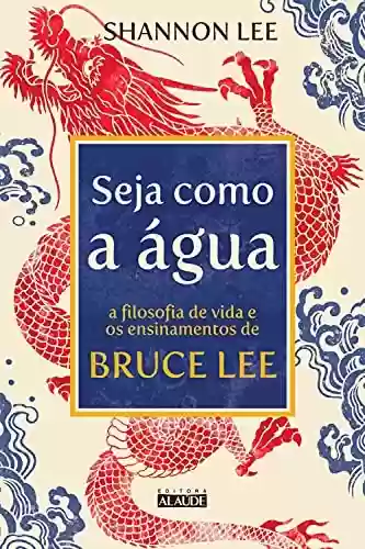Livro PDF: Seja como a água: A filosofia de vida e os ensinamentos de Bruce Lee