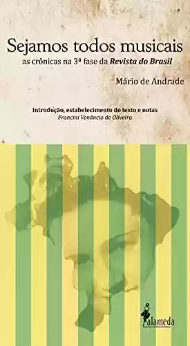 Livro PDF: Sejamos todos musicais: As crônicas de Mário de Andrade na Revista do Brasil