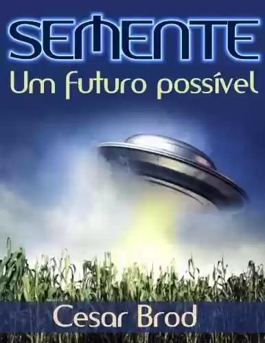 Capa do livro: Semente - Um futuro possível - Ler Online pdf