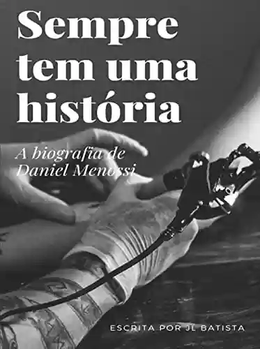 Capa do livro: Sempre tem uma história: Biografia Daniel Menossi - Ler Online pdf