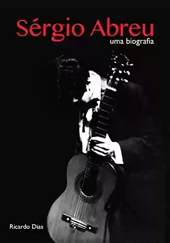 Livro PDF: Sérgio Abreu - Uma Biografia