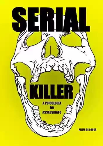 Livro PDF: Serial Killer: A Psicologia do Assassinato