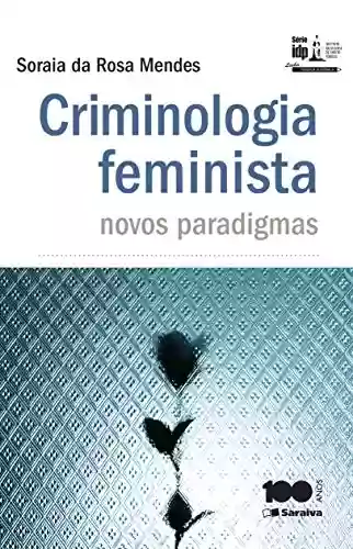 Livro PDF: Série IDP - L. Pesq. Acad. - Criminologia feminista: Novos paradigmas