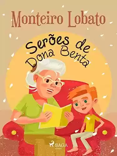 Livro PDF: Serões de Dona Benta (Coleção Sítio do Picapau Amarelo Livro 23)