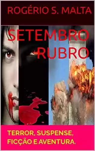 Livro PDF: SETEMBRO RUBRO: TERROR, SUSPENSE, FICÇÃO E AVENTURA.