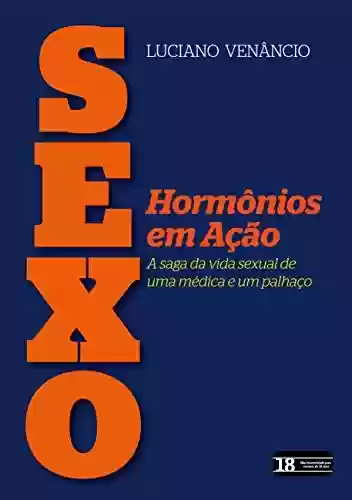 Capa do livro: SEXO: HORMÔNIOS EM AÇÃO - Ler Online pdf