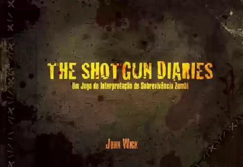 Livro PDF: Shotgun Diaries - Um Jogo de Interpretação de Sobrevivência Zumbi