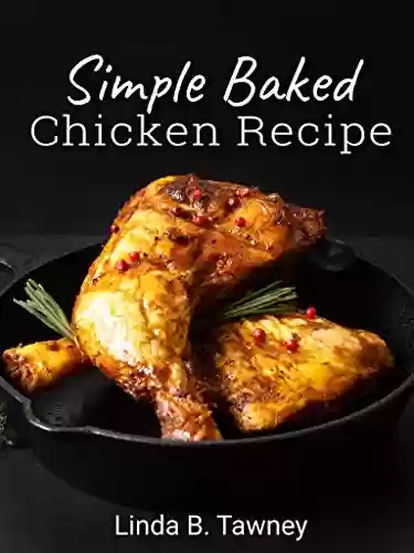Livro PDF: Simple Baked Chicken Recipe (English Edition)
