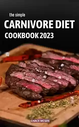 Livro PDF: Simple Holiday Carnivore Diet Cookbook 2023: Healthy Carnivore Recipes to Eating Well and Weight Loss | Easy Weeks Meal Plan to Feeling Great on the Carnivore Diet for Beginners (English Edition)