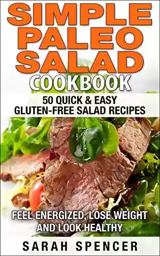 Livro PDF: Simple Paleo Salad Cookbook: 50 Quick & Easy Gluten-free Salad Recipes - Feel Energized, Lose Weight and Look Healthy (English Edition)