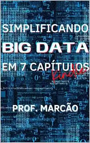 Livro PDF: Simplificando o Big Data em 7 capítulos (LinkedSoft - Capacitação em Soft Skills)