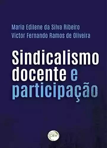 Capa do livro: Sindicalismo docente e participação - Ler Online pdf