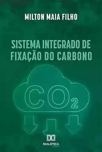 Livro PDF: Sistema Integrado de Fixação do Carbono