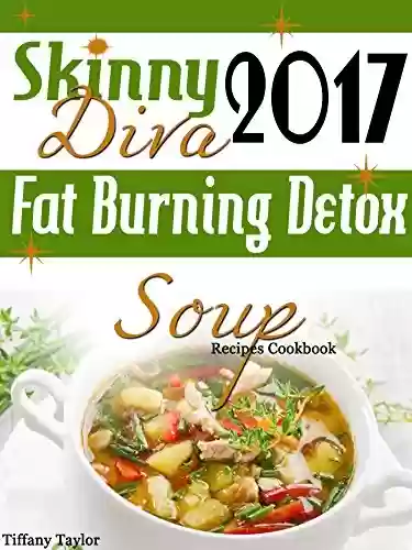 Livro PDF: Skinny Diva 2017 Fat Burning Detox Soup Recipes Cookbook (English Edition)