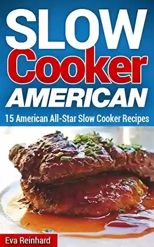 Livro PDF: Slow Cooker American: 15 American All-Star Slow Cooker Recipes (Overnight Cooking, Crockpot Recipes, Apple Pie, Roast Beef) (English Edition)