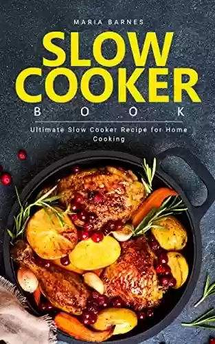 Livro PDF: Slow Cooker Book: Ultimate Slow Cooker Recipe for Home Cooking (English Edition)