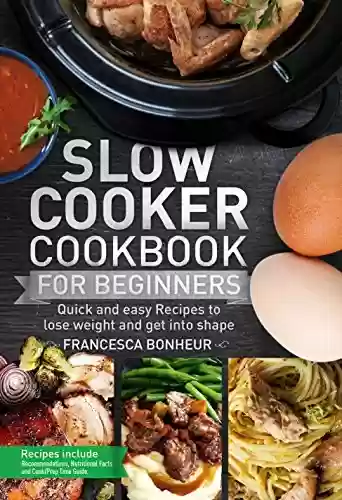 Capa do livro: Slow cooker Cookbook for beginners: Quick and easy Recipes to lose weight and get into shape (Easy, Healthy and Delicious Low Carb Slow Cooker Series 1) (English Edition) - Ler Online pdf