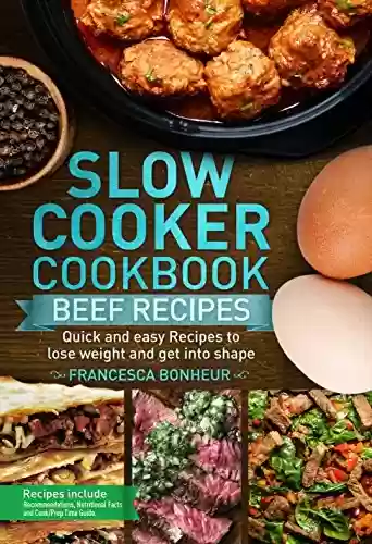 Livro PDF: Slow cooker Cookbook: Quick and easy Beef Recipes to lose weight and get into shape (Easy, Healthy and Delicious Low Carb Slow Cooker Series Book 6) (English Edition)