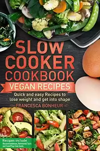 Livro PDF: Slow cooker Cookbook: Quick and easy Vegan Recipes to lose weight and get into shape (Easy, Healthy and Delicious Low Carb Slow Cooker Series Book 5) (English Edition)