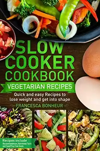 Livro PDF Slow cooker Cookbook: Quick and easy Vegetarian Recipes to lose weight and get into shape (Easy, Healthy and Delicious Low Carb Slow Cooker Series Book 4) (English Edition)