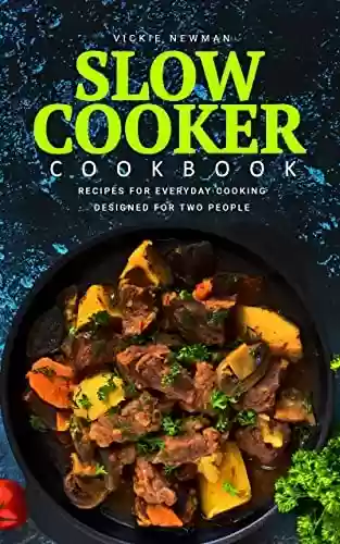 Livro PDF: Slow Cooker Cookbook: Recipes for Everyday Cooking Designed for Two People (English Edition)
