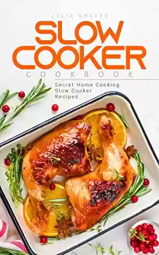 Livro PDF: Slow Cooker Cookbook: Secret Home Cooking Slow Cooker Recipes (English Edition)