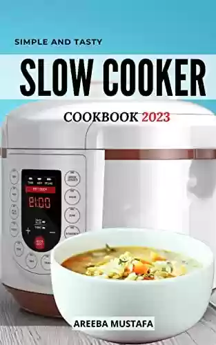 Livro PDF: Slow Cooker Holiday Cookbook 2023: Tasty and Easy Slow Cooker Recipes on a Budget for Every Day | Delicious Crock Pot Recipes Breakfast to Desserts that ... Home | Christmas Recipes (English Edition)