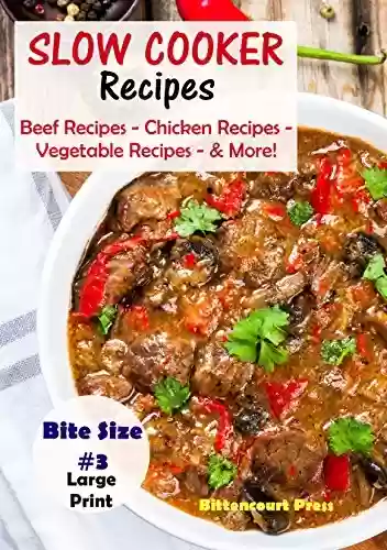 Livro PDF: Slow Cooker Recipes - Bite Size #3: Beef Recipes – Chicken Recipes – Vegetable Recipes - & More! (Slow Cooker Bite Size) (English Edition)