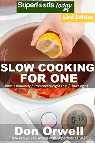 Livro PDF Slow Cooking for One: Over 220 Quick & Easy Gluten Free Low Cholesterol Whole Foods Slow Cooker Meals full of Antioxidants & Phytochemicals (Slow Cooking ... Transformation Book 18) (English Edition)