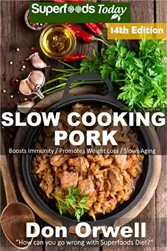 Livro PDF: Slow Cooking Pork: Over 90 Low Carb Slow Cooker Pork Recipes full of Quick & Easy Cooking Recipes and Antioxidants & Phytochemicals (Low Carb Slow Cooking Pork Book 14) (English Edition)