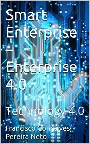 Livro PDF: Smart Enterprise – Enterprise 4.0: Technology 4.0 (Smart Enterprise - Enterprise 4.0 Livro 5)