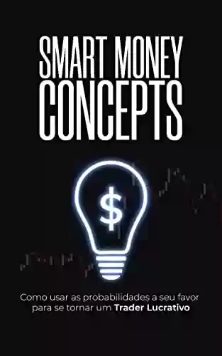 Livro PDF: Smart Money Concepts : Como usar as probabilidades a seu favor para se tornar um trader lucrativo