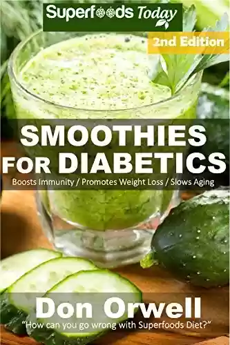 Livro PDF: Smoothies for Diabetics: 85+ Recipes of Blender Recipes: Diabetic & Sugar-Free Cooking, Heart Healthy Cooking, Detox Cleanse Diet, Smoothies for Weight ... smoothie recipes Book 54) (English Edition)
