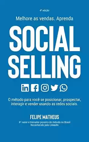 Livro PDF: Social Selling: Melhore as vendas. Aprenda a se posicionar, prospectar, interagir e vender com as redes sociais.