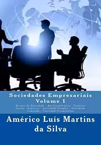 Livro PDF: Sociedades Empresariais - Volume 1: Noções de Sociedade - Ato Constitutivo - Contrato Social - Espécies - Sociedade Simples - Sociedade Limitada - Sociedade Cooperativa