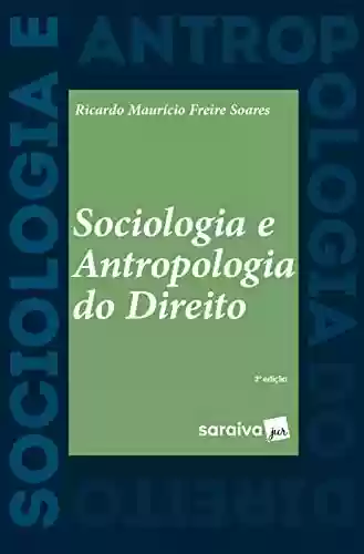 Livro PDF: Sociologia e Antropologia do Direito - 2ª edição 2022