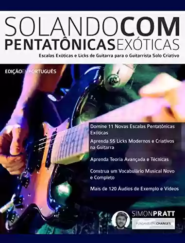 Livro PDF: Solando Com Pentatônicas Exóticas: Escalas Exóticas e Licks de Guitarra para o Guitarrista Solo Criativo (Rock-Gitarre spielen lernen)