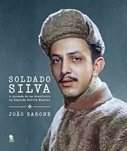 Livro PDF: Soldado Silva: A jornada de um brasileiro na Segunda Guerra Mundial