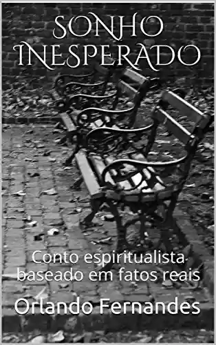 Capa do livro: SONHO INESPERADO: Conto espiritualista baseado em fatos reais - Ler Online pdf
