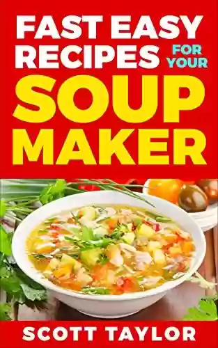 Capa do livro: Soup Maker Recipes: Over 100 Soup Maker Recipes: Tasty, Quick Soup Recipes (English Edition) - Ler Online pdf
