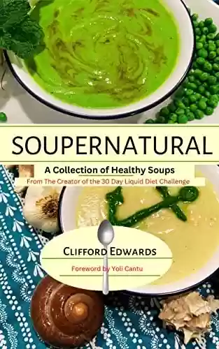 Capa do livro: Soupernatural: A Collection of Healthy Soups (English Edition) - Ler Online pdf