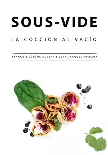 Capa do livro: Sous-Vide: La Cocción al Vacío (Spanish Edition) - Ler Online pdf