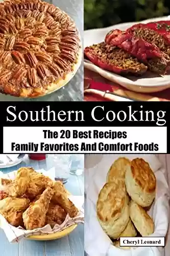 Livro PDF: Southern Cooking: The 20 Best Recipes Family Favorites And Comfort Foods (English Edition)
