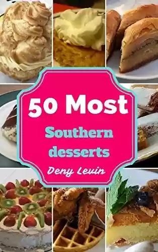 Capa do livro: Southern Desserts : 50 Delicious of Southern Desserts Recipes (Southern Desserts, Southern Desserts Cookbook, Southern Desserts books, Southern Desserts ... Desserts for beginners) (English Edition) - Ler Online pdf