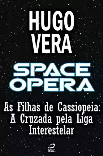 Livro PDF Space Opera - As Filhas de Cassiopeia - A Cruzada pela Liga Interestelar (Contos do Dragão)