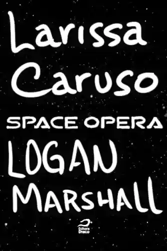 Capa do livro: Space Opera - Logan Marshall - Ler Online pdf