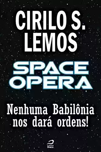 Livro PDF Space Opera - Nenhuma Babilônia nos dará ordens! (Contos do Dragão)